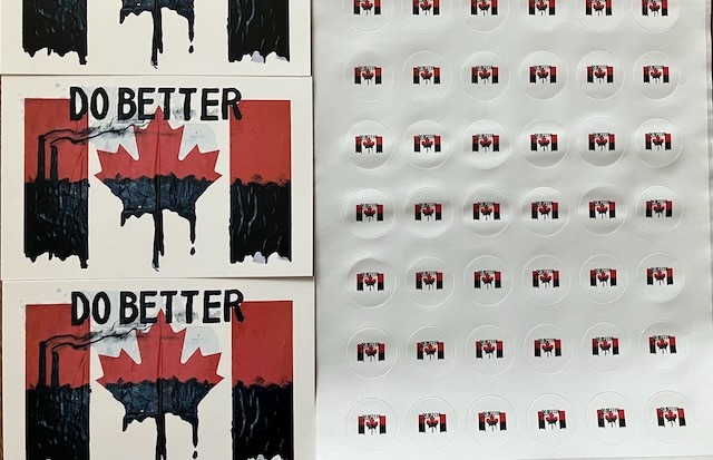 Two and a half postcards and several rows of little stickers with the following art:

The bright red Canada flag has been transformed so that the bottom half is black oil dripping down, and the top half includes black refineries belching pollutants against a red sky, with the words "DO BETTER."